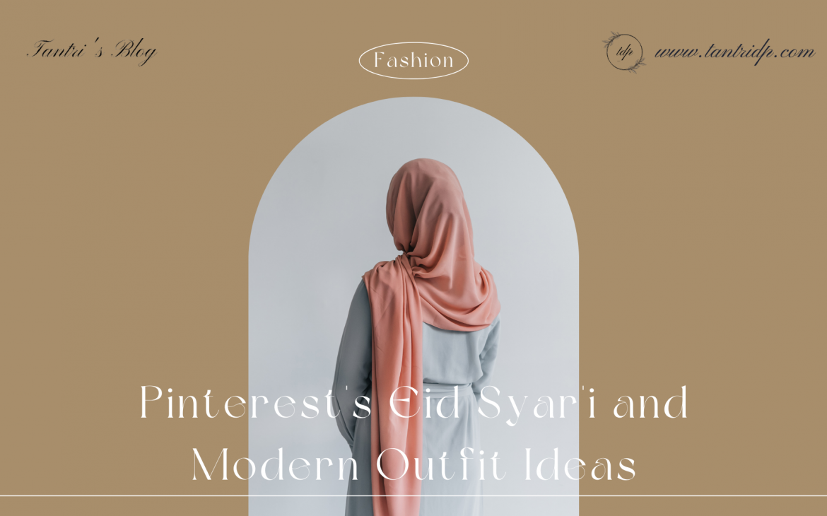 Pinterest’s Eid Syar’i and Modern Outfit Ideas